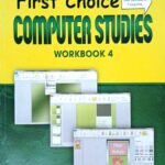First Choice Computer Studies Workbook 4 Your AB Guide To Computing