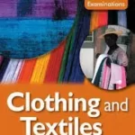 Home Economics for CSEC Examination Clothing and Textile
