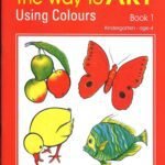 The Way to Art, Using Colours Book 1 (The Way to Art Series)