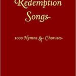 Redemption Songs: 1000 Hymns & Choruses Hardcover
