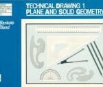 Certificate Technical Drawing: Plain and Solid Geometry Book 1