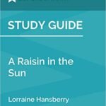 Study Guide: A Raisin in the Sun by Lorraine Hansberry (SuperSummary)