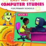 Easy way to computer studies for primary schools book 5