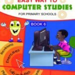 Easy way to computer studies for primary schools book 6