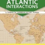 Atlantic Interactions (A textbook for Caribbean History Students)
