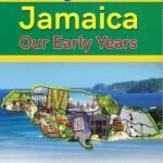 Creating Jamaica: Our Early Years