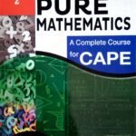 Pure Math a Complete Course for CAPE Unit 2