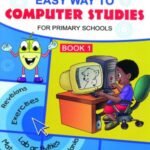Easy way to computer studies for primary schools book 1