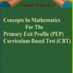 Concepts In Mathematics For The Primary Exit Profile (PEP) Curriculum Based Test (CBT)