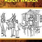 The Tale of Albert Walker: Historical Fiction Depicting Village Life in Jamaica 1860s to 1930s