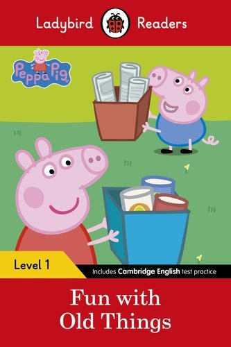 Ladybird Readers Peppa Pig Fun with Old Things
