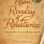 Rum Rivalry and Resistance