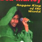 Bob Marley: Raggae King of the World