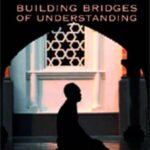 Islam: Building Bridges of Understanding(soft)