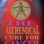 Seeking: The Alchemical Cure for Cancer