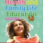 Health and Family Life Education Student's Book 4: For primary level