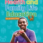 Health and Family Life Education Student's Book 6: For primary level
