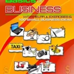 The Basics of Business: With Helpful Exercises & 100 Small Business Ideas Revised Edition
