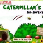 The Little Caterpillar's Big Adventure