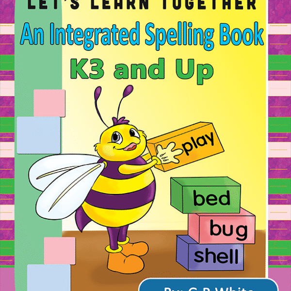 Let's Learn Together An Integrated Spelling Book K3