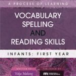 A Process of Learning Vocabulary, Spelling and Reading Skills - Infants: First Year