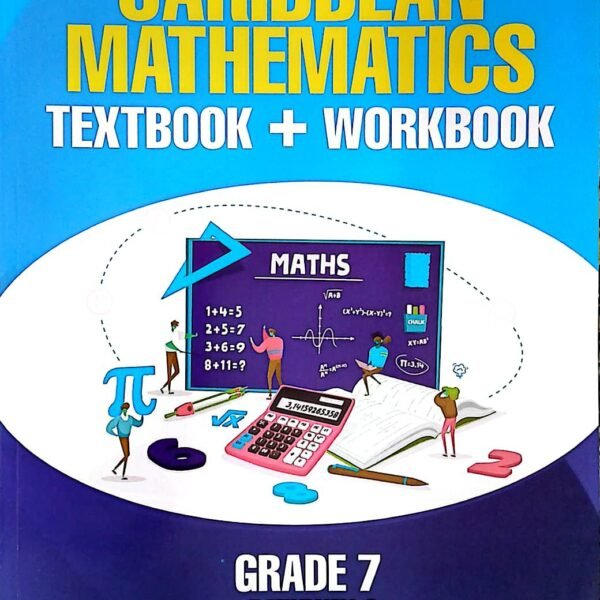 Caribbean Mathematics Textbook and Workbook Grade 7