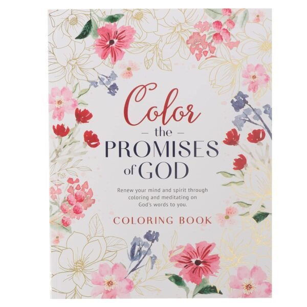 Coloring Book Color the Promises of God - Renew Your Mind and Spirit through Coloring and Mediation on God's Words to You Paperback