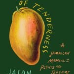 The Possibility of Tenderness: A Jamaican Memoir of Plants and Dreams Paperback