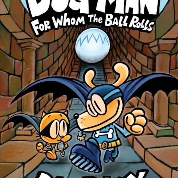 Dog Man: #7 For Whom the Ball Rolls