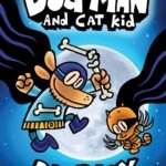 Dog Man and Cat Kid: #4 A Graphic Novel
