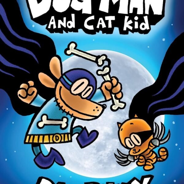 Dog Man and Cat Kid: #4 A Graphic Novel