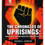 The Chronicles of Uprising: Revolutions that have shaped the Caribbean’s History Grade 9 Workbook